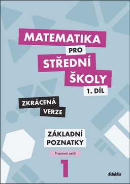 Obrázek produktu: Matematika pro střední školy 1.díl - pracovní sešit /Zkrácená verze/