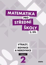 Obrázek produktu: Matematika pro střední školy 2.díl - učebnice - Výrazy, rovnice a nerovnice
