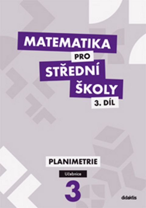 Obrázek produktu: Matematika pro střední školy 3.díl - učebnice - Planimetrie