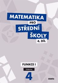 Obrázek produktu: Matematika pro střední školy 4.díl - učebnice - Funkce 1