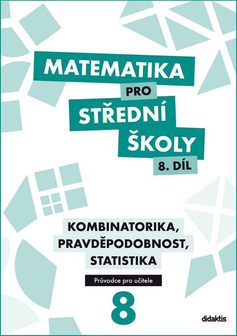 Obrázek produktu: Matematika pro střední školy 8.díl - průvodce pro učitele
