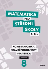 Obrázek produktu: Matematika pro střední školy 8.díl - učebnice - Kombinatorika, pravděpodobnost, statistika