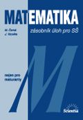 Matematika - zásobník úloh pro SŠ nejen k maturitě