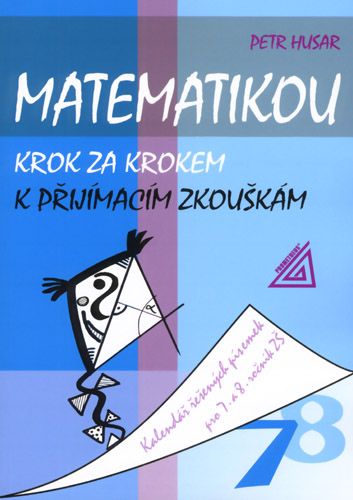 Obrázek produktu: Matematikou krok za krokem k přijímacím zkouškám - 7.a 8.r.