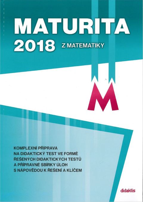 Obrázek produktu: Maturita 2018 z Matematiky - komplexní příprava