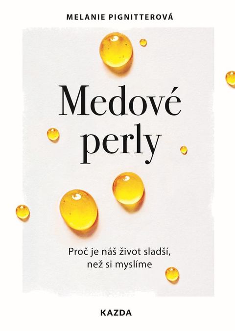 Obrázek produktu: Medové perly - Proč je náš život sladší, než si myslíme