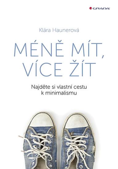 Méně mít, více žít - Najděte si vlastní cestu k minimalismu