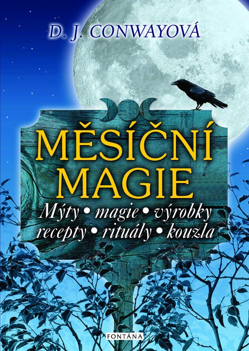 Měsíční magie - Mýty, magie, výrobky, recepty, rituály, kouzla