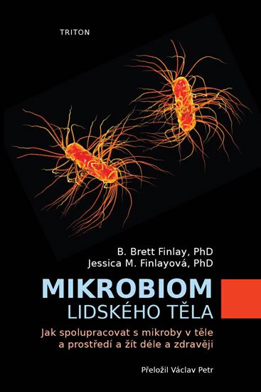 Obrázek produktu: Mikrobiom lidského těla - Jak spolupracovat s mikroby v těle a prostředí a žít déle a zdravěji