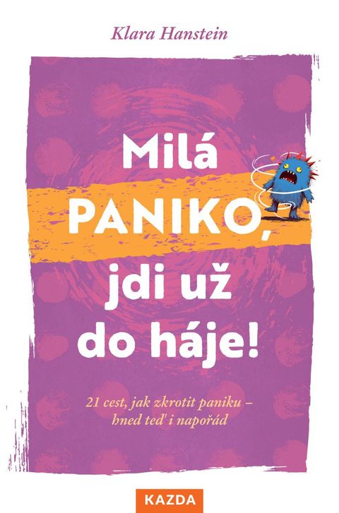 Obrázek produktu: Milá paniko, jdi už do háje! 21 cest, jak zkrotit paniku – hned teď i napořád