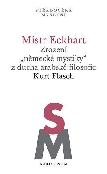 Obrázek produktu: Mistr Eckhart. Zrození německé mystiky z ducha arabské filosofie