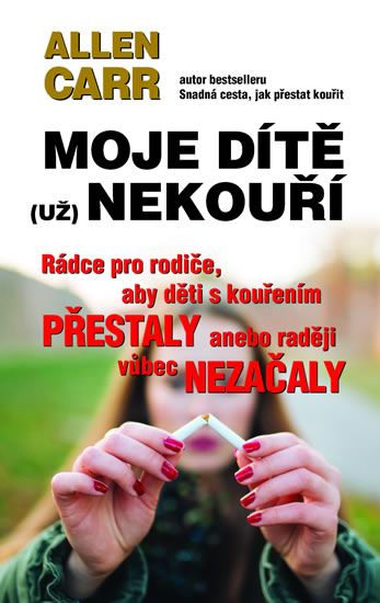 Obrázek produktu: Moje dítě (už) nekouří - Rádce pro rodiče, aby děti s kouřením přestaly anebo raději vůbec nezačaly