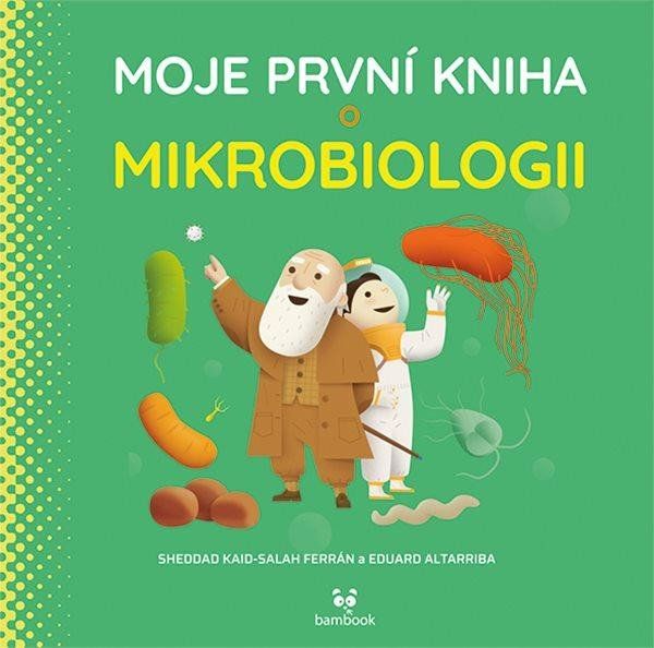 Moje první kniha o mikrobiologii - Eduard Altarriba, Sheddad Kaid-Salah Ferrán