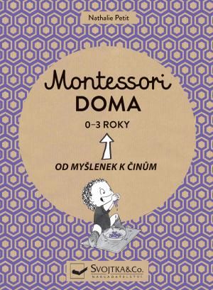 Obrázek produktu: Montessori doma 0-3 roky: Od myšlenek k činům