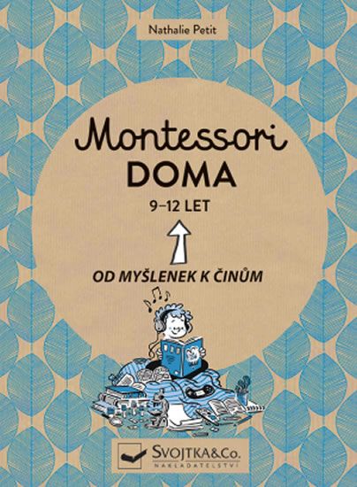 Obrázek produktu: Montessori doma 9-12 let: Od myšlenek k činům