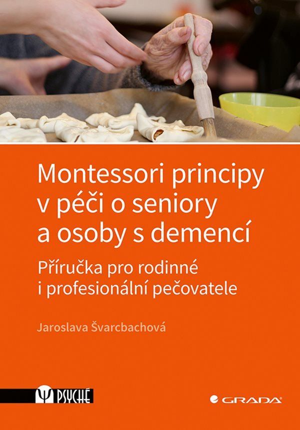 Levně Montessori principy v péči o seniory a osoby s demencí - Příručka pro rodinné i profesionální pečova