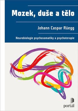 Obrázek produktu: Mozek, duše a tělo - Neurobiologie psychosomatiky a psychoterapie
