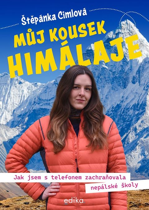 Obrázek produktu: Můj kousek Himálaje - Jak jsem s telefonem zachraňovala nepálské školy