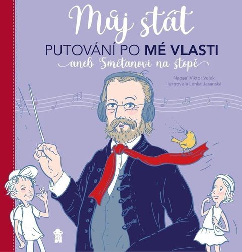 Obrázek produktu: Můj stát. Putování po Mé vlasti aneb Smetanovi na stopě
