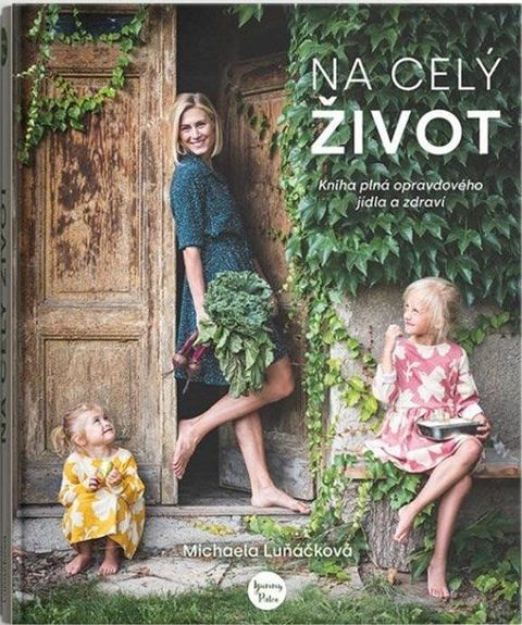 Obrázek produktu: Na celý život, Kniha plná opravdového jídla a zdraví