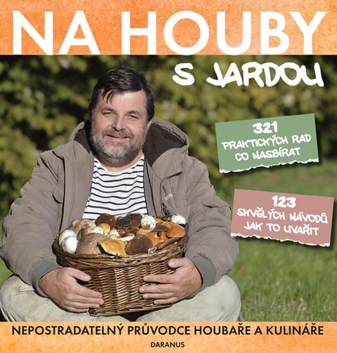 Obrázek produktu: Na houby s Jardou - Nepostradatelný průvodce houbaře a kulináře