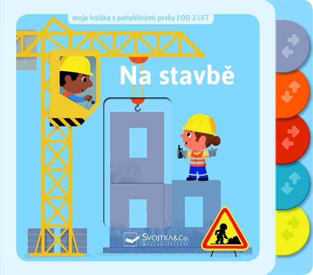 Na stavbě - moje knížka s pohyblivými prvky