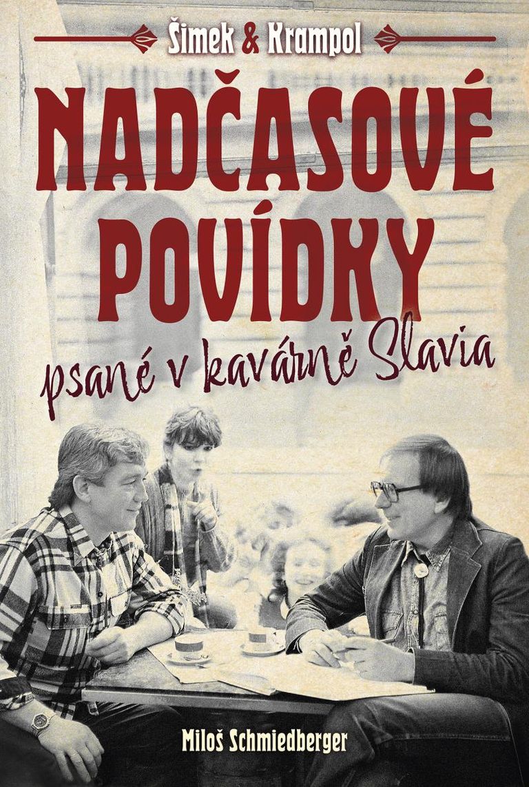 Nadčasové povídky psané v kavárně Slavia - Miloš Schmiedberger, Jiří Krampol, Miloslav Šimek