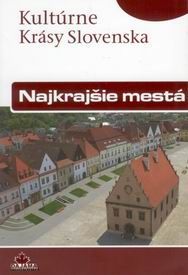 Najkrajšie mestá, mestské pamiatkové rezervácie - průvodce Dajama /Slovensko/