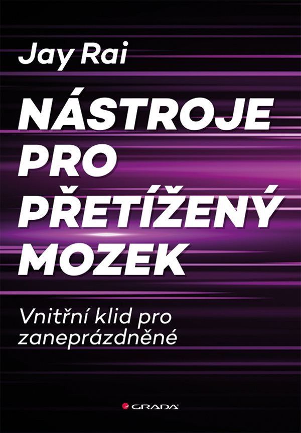 Nástroje pro přetížený mozek - Vnitřní klid pro zaneprázdněné