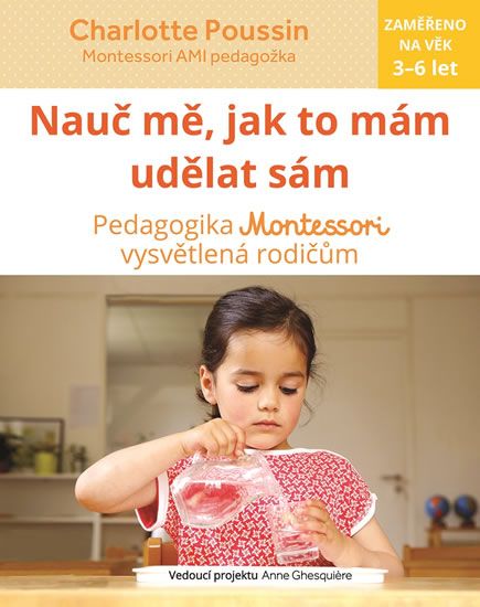 Obrázek produktu: Nauč mě, abych udělal sám - Vysvětlení pedagogiky Montessori rodičům