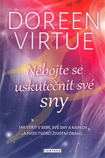 Obrázek produktu: Nebojte se uskutečnit své sny - Jak věřit v sebe, své sny a nápady a svoji tvůrčí životní dráhu