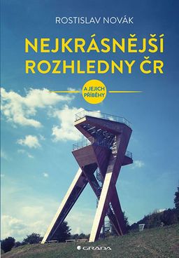 Obrázek produktu: Nejkrásnější rozhledny ČR a jejich příběhy