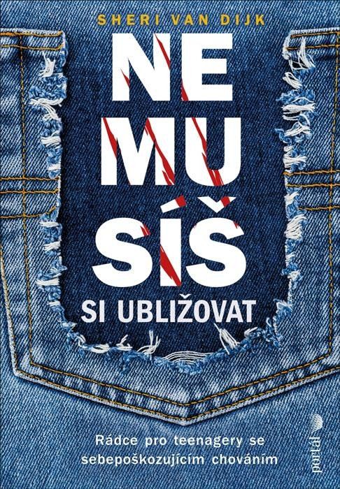 Nemusíš si ubližovat - Rádce pro teenagery se sebepoškozujícím chováním