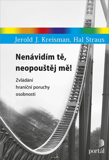 Nenávidím tě, neopouštěj mě! - Zvládání hraniční poruchy osobnosti