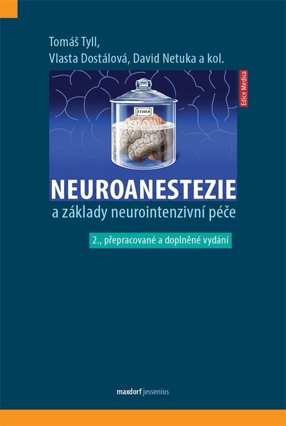 Neuroanestezie a základy neurointenzivní péče - kol., Tomáš Tyll, David Netuka, Vlasta Dostálová