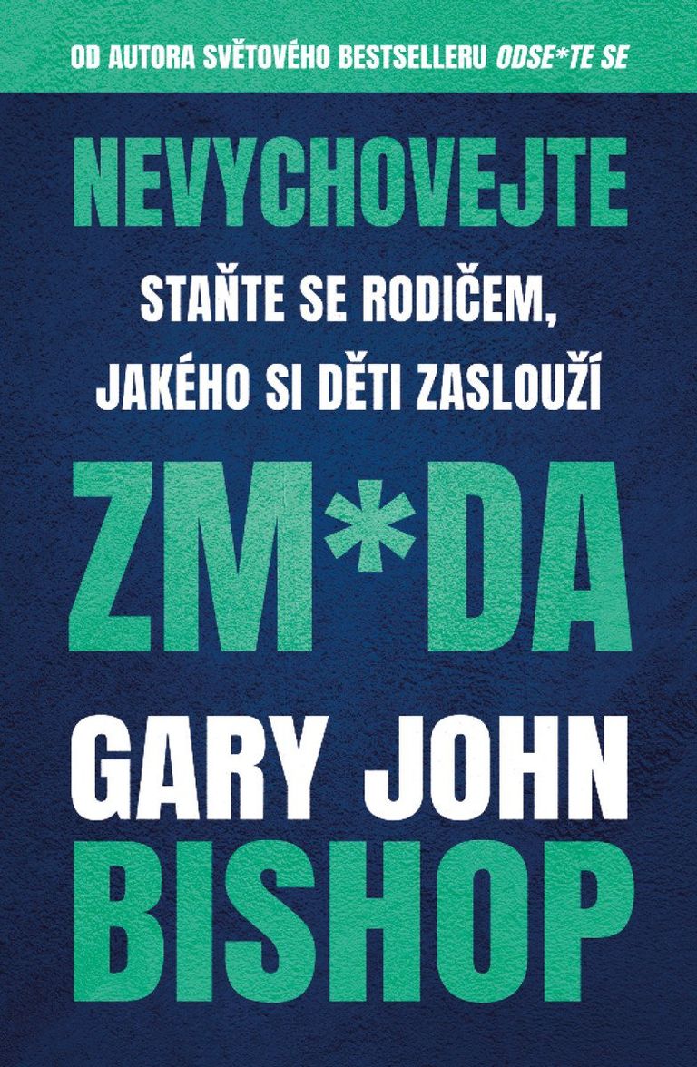 Levně Nevychovejte zm*da: Staňte se rodičem, jakého si děti zaslouží