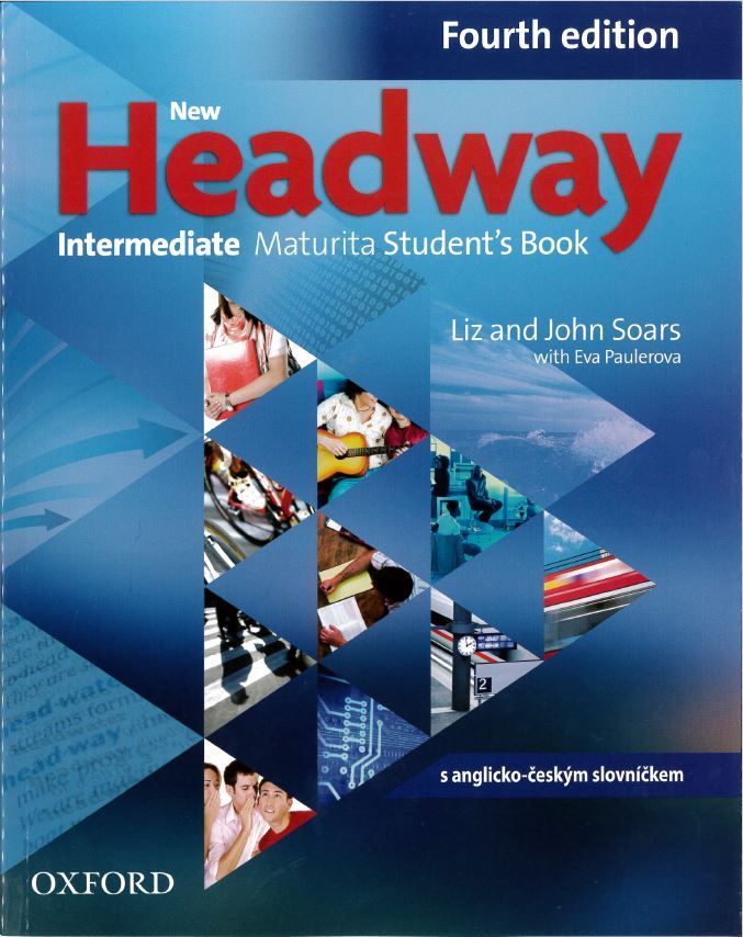 New Headway Intermediate (4th Edition) Maturita Student´s Book (Czech Edition) Oxford University Press
