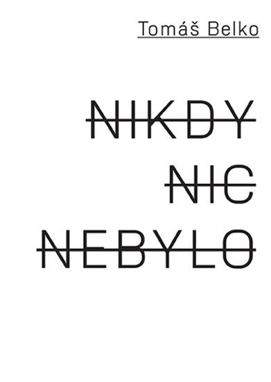Nikdy nic nebylo - Tomáš Belko