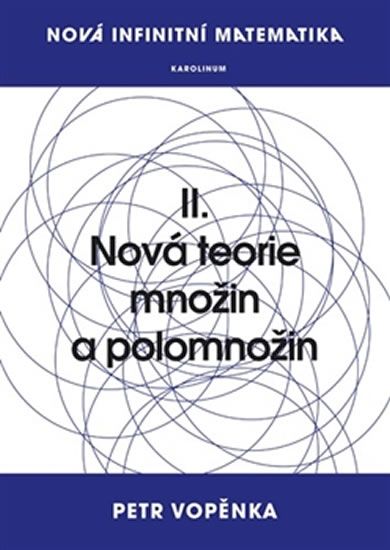 Obrázek produktu: Nová infinitní matematika: II. Nová teorie množin a polomnožin