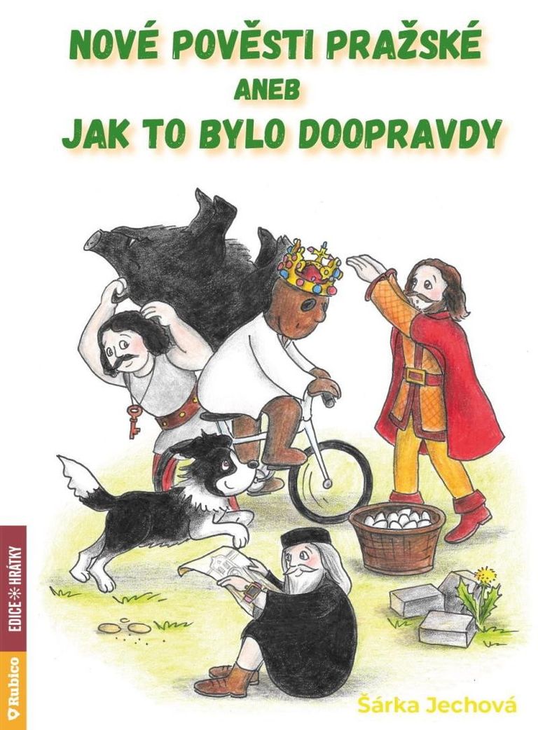 Nové pověsti pražské aneb Jak to bylo doopravdy - Šárka Jechová