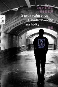 Obrázek produktu: O osudovém vlivu Davida Bowieho na holky
