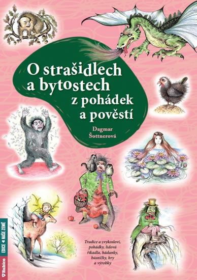 Obrázek produktu: O strašidlech a bytostech z pohádek a pověstí - Tradice a zvykosloví, pohádky, lidová říkadla, hádan