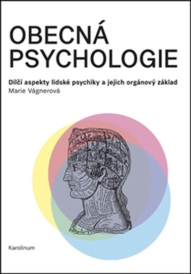 Obrázek produktu: Obecná psychologie - Dílčí aspekty lidské psychiky a jejich orgánový základ
