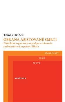 Obrázek produktu: Obrana asistované smrti - Filozofické argumenty na podporu eutanazie a sebeusmrcení za pomoci lékaře