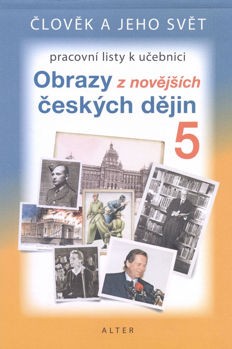 Levně Obrazy z novějších českých dějin 5 - Člověk a jeho svět - pracovní listy k učebnici