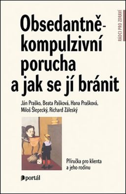 Obrázek produktu: Obsedantně-kompulzivní porucha a jak se jí bránit - Příručka pro klienta a jeho rodinu