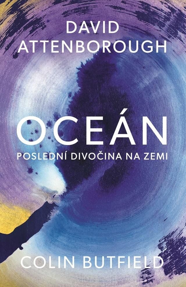 Oceán - Poslední divočina na Zemi - David Attenborough, Colin Butfield