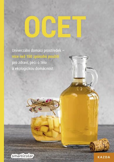 Ocet - Univerzální domácí prostředek, více než 150 způsobů použití pro zdraví, péči o tělo a ekologi