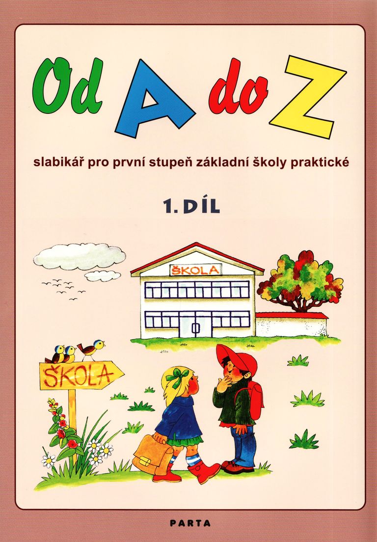 Od A do Z slabikář pro 1. stupeň ZŠ praktická - 1. díl