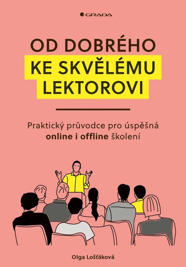 Levně Od dobrého ke skvělému lektorovi - Praktický průvodce pro úspěšná online i offline školení